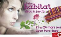 Salon habitat déco et jardin. Du 21 au 24 mars 2014 à Caen. Calvados. 